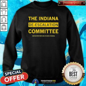 Pretty The Indiana De-Escalation Committee Keeping Fever Temps Cool Sweatshirt