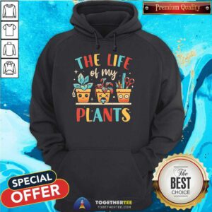 Pretty The Life Of My Plants Hoodie