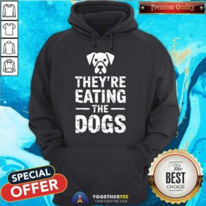 Pretty They're Eating The Dogs Hoodie