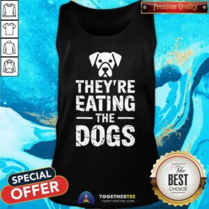 Pretty They're Eating The Dogs Tank-top
