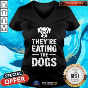Pretty They're Eating The Dogs V-neck