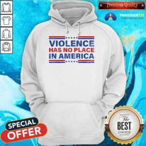 Pretty Violence Has No Place In America Kamala Harris Hoodie