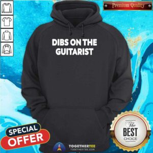 Top Dibs On The Guitarist Hoodie