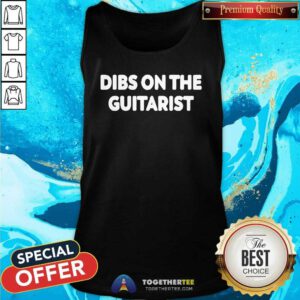 Top Dibs On The Guitarist Tank-top