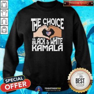 Top The Choice Is Black And White Kamala Harris Politics Sweatshirt