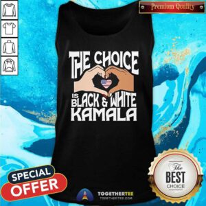 Top The Choice Is Black And White Kamala Harris Politics Tank-top