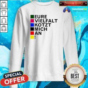 Top Tim Kellner Eure Vielfalt Kotzt Mich An Sweatshirt