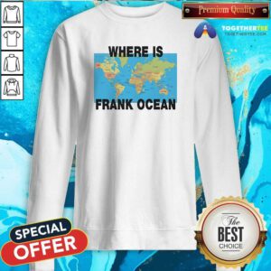 Top Where Is Frank Ocean Sweatshirt