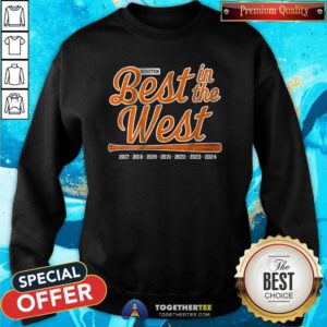 Awesome Houston Baseball Best In The West Sweatshirt