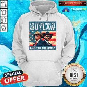 Awesome I’m Voting For The Outlaw And The Hillbilly Donald J Trump Hoodie