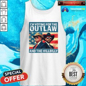 Awesome I’m Voting For The Outlaw And The Hillbilly Donald J Trump Tank-top