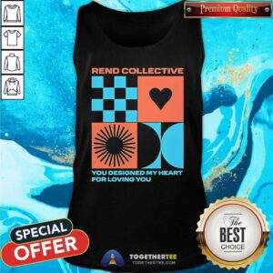 Funny Rend Collective You Designed My Heart For Loving You Tank-top
