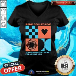 Funny Rend Collective You Designed My Heart For Loving You V-neck