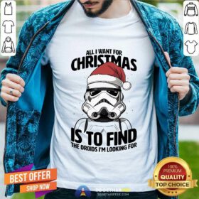 Hot All I Want For Christmas Is To Find The Droids I'm Looking T-Shirt