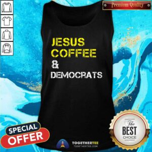 Hot Jesus Coffee Democrats And Democratic Party Tank-top