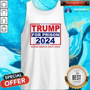 Nice Trump For Prison 2024 Making America Great Again Tank-top