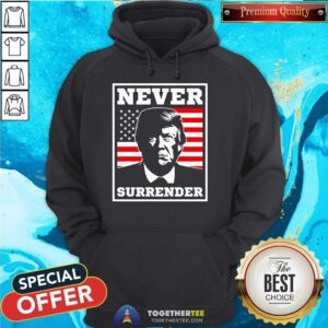 Original Never Surrender Trump US Flag Hoodie
