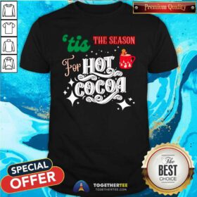Awesome 'Tis The Season For Hot Cocoa Christmas T-Shirt