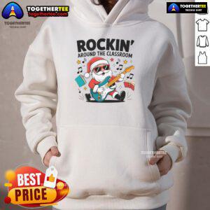Funny Rockin' Around the Classroom Santa Claus Christmas Hoodie featuring a cheerful Santa design for festive wear.