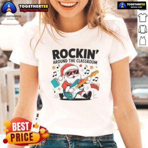 Funny Rockin' Around the Classroom Santa Claus Christmas Ladies Tee for festive holiday spirit and fun classroom vibes.