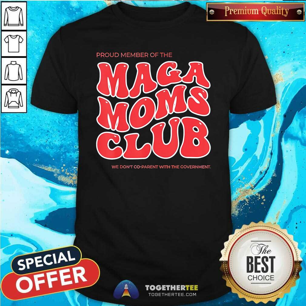 Good Proud Member Of The Maga Moms Club 2024 T-Shirt
