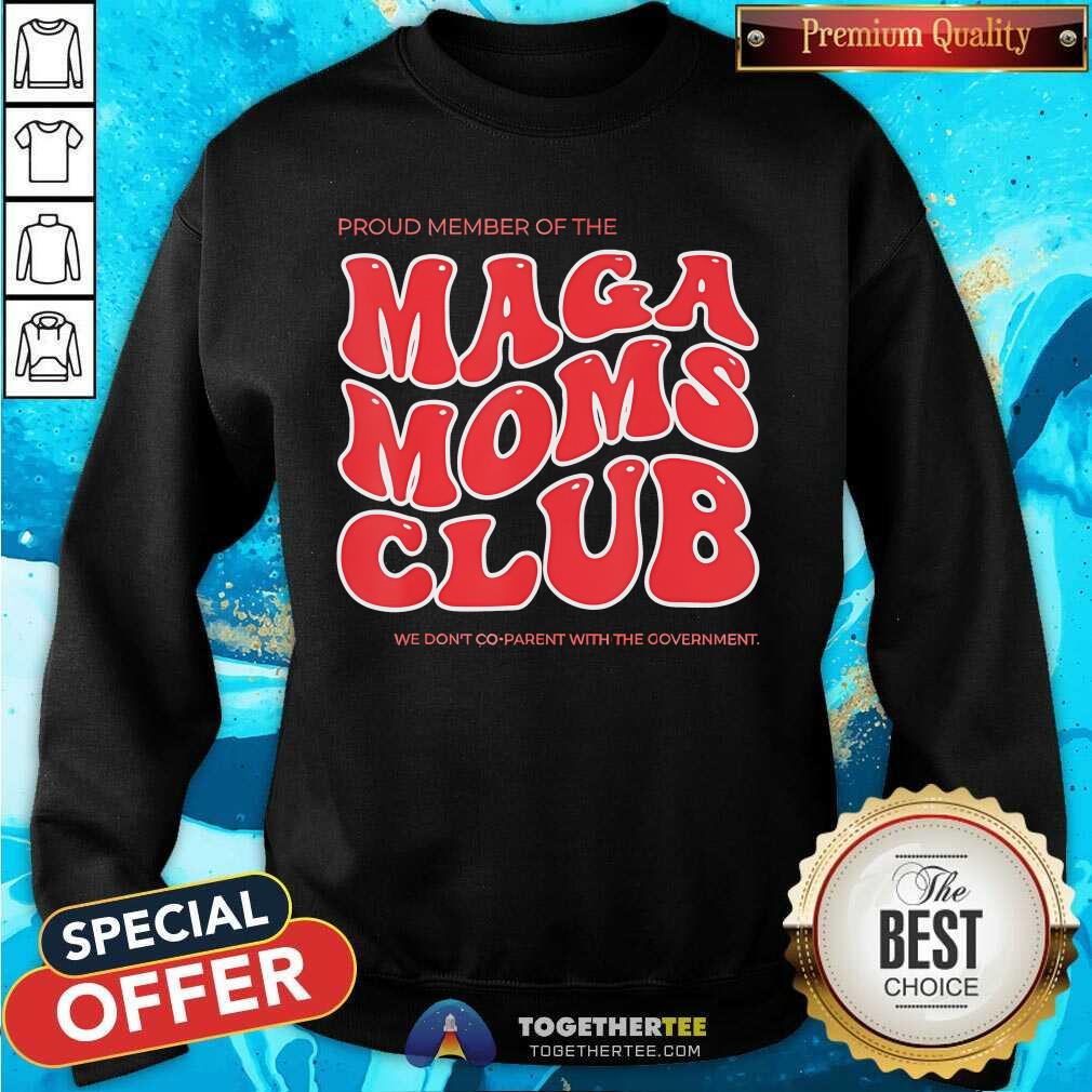 Good Proud Member Of The Maga Moms Club 2024 Sweatshirt