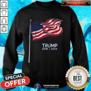 Nice Donald Trump 2024 Win 2016 2024 Sweatshirt