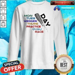 Nice Formula 1 Race Day Mon Tues Wednes Thurs Practice Quali Race Sweatshirt