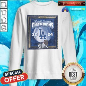 Nice Los Angeles Dodgers 2024 World Series Champions Sweatshirt
