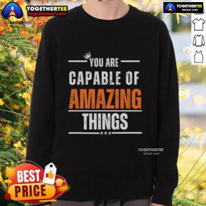 Cozy 'Nice You Are Capable of Amazing Things' sweatshirt in a stylish design, perfect for inspiration and motivation.
