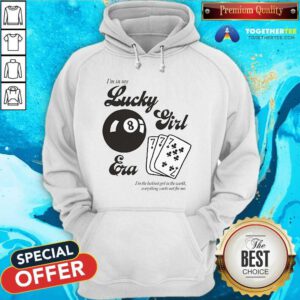 Official I'm In My Lucky Girl Era I'm The Luckiest Girl In The World Hoodie