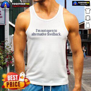 Alt Text: Official I'm Not Open to Alternative Feedback Tank Top featuring bold lettering and a stylish design for casual wear.