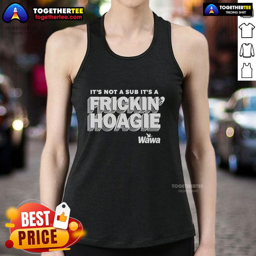 Official Wawa tank top featuring 'It's Not A Sub, It's A Frickin Hoagie' design, perfect for fans of Wawa sandwiches.