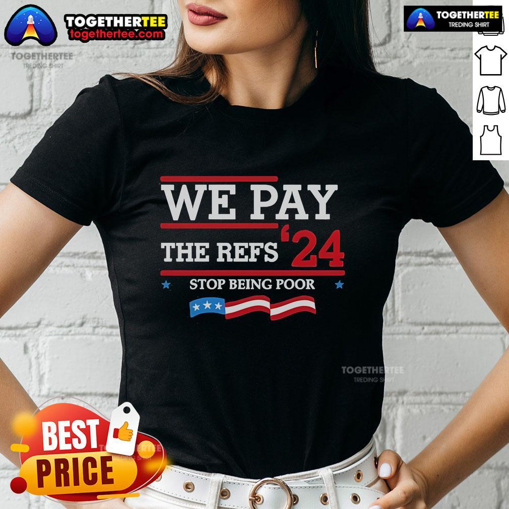 Official Kansas City We Pay The Refs 24 Stop Being Poor Ladies Tee showcasing a stylish graphic design.
