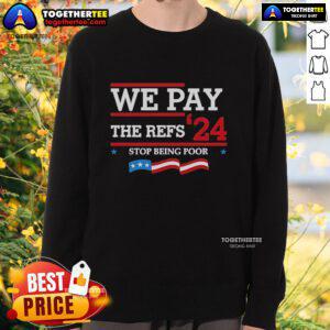 Official Kansas City We Pay The Refs 24 Stop Being Poor Sweatshirt in vibrant colors, perfect for sports fans and casual wear.