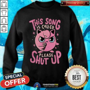 Official Pokemon This Song Called Please Shut Up Jigglypuff Sweatshirt