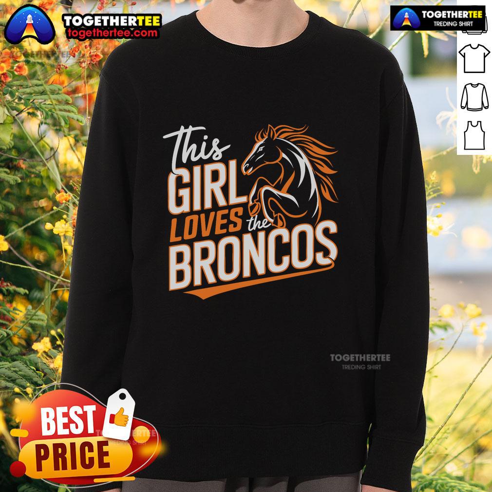 Official This Girl Loves The Broncos NFL sweatshirt featuring Denver Broncos logo in vibrant colors.
