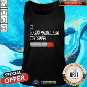 Original In Cross Validation We Trust Tank-top