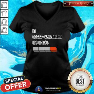 Original In Cross Validation We Trust V-neck