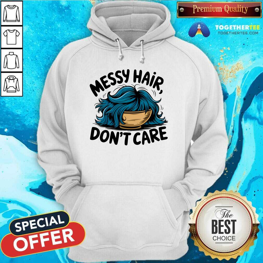 Original Messy Hair Don't Care Hoodie