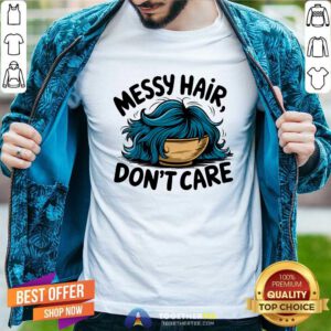 Original Messy Hair Don't Care T-Shirt