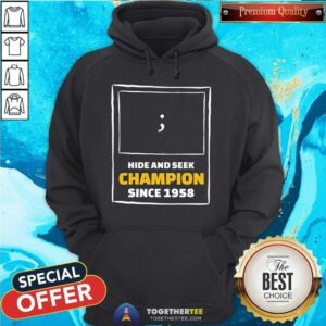 Pretty Hide And Seek Champion Since 1958 Hoodie