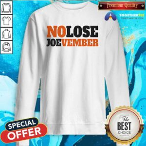 Pretty No Lose Joevember Sweatshirt