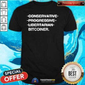 Pretty Okung Conservative Progressive Libertarian Bitcoiner T-Shirt