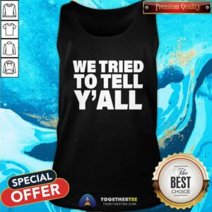 Pretty We Tried To Tell Y'All Tank-top