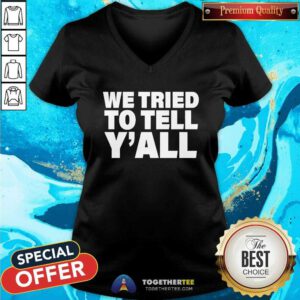 Pretty We Tried To Tell Y'All V-neck