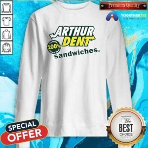 Top Arthur Dent The Sandwich Maker Sweatshirt