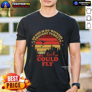 Funny Thanksgiving T-Shirt featuring 'As God Is My Witness I Thought Turkey Could Fly' design, perfect for holiday celebrations.