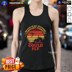Funny Thanksgiving tank top featuring 'As God Is My Witness, I Thought Turkey Could Fly' design for holiday celebrations.