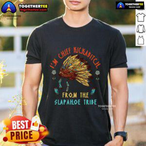 Alt Text: Vintage I'M Chief Kickabitch From The Slapahoe Tribe T-Shirt featuring bold graphics and unique tribal design.